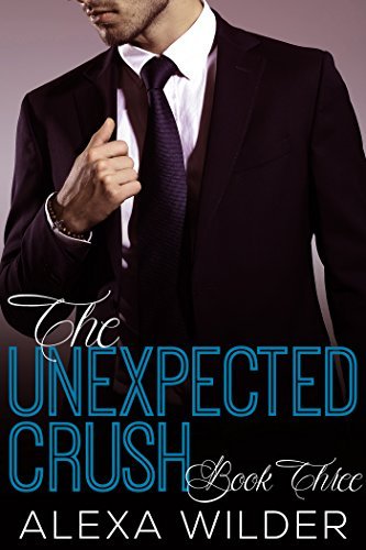The Unexpected Crush, Book 3 book cover