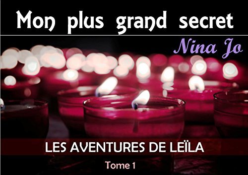 Mon plus grand secret (Les aventures de Leïla t. 1) by Nina JO | Goodreads