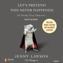 Let's Pretend This Never Happened: A Mostly True Memoir