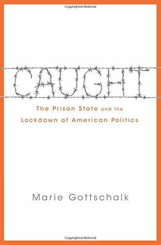 Caught: The Prison State and the Lockdown of American Politics