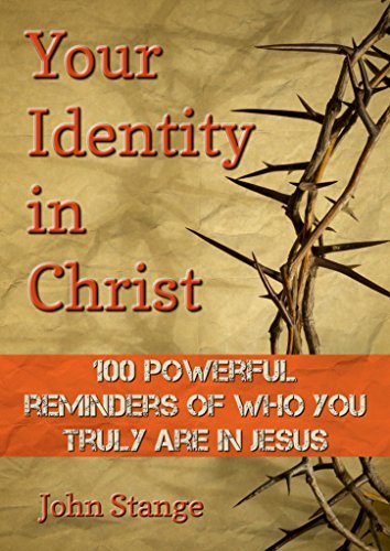 Your Identity in Christ: 100 Powerful Reminders of Who You Truly Are in Jesus