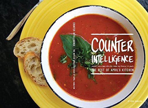 COUNTER INTELLIGENCE the Best of April's Kitchen : by April Hamilton ...
