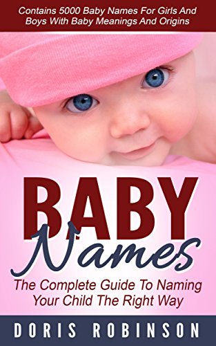 Baby Names: The Complete Guide To Naming Your Child The Right Way ...