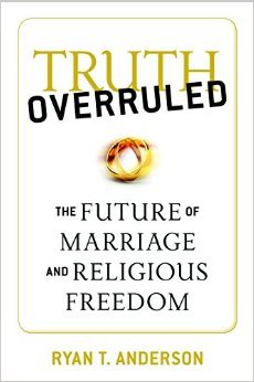 Truth Overruled: The Future of Marriage and Religious Freedom