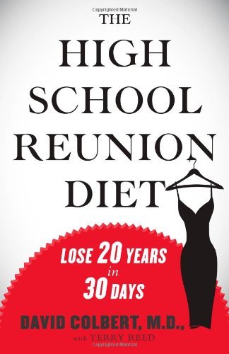 The High School Reunion Diet: Lose 20 Years in 30 Days by David A ...