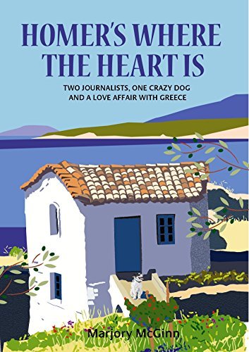 Homer's Where The Heart Is: Two journalists, one crazy dog and a love affair with Greece