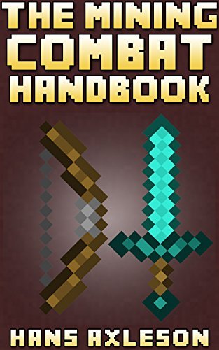The Mining Combat Handbook: Your Complete Guide To PvE and PvP Minecraft Combat