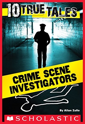 10 True Tales: Crime Scene Investigators by Allan Zullo | Goodreads