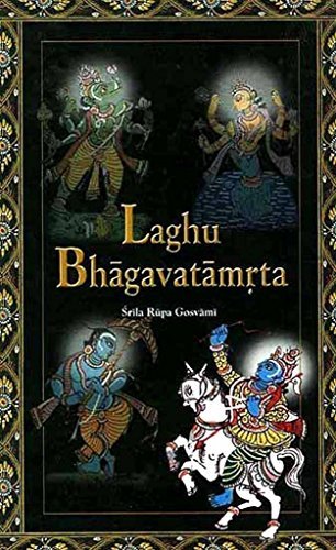 Laghu Bhagavatamrta: By Srila Rupa Goswami, Commentary By Śrila ...