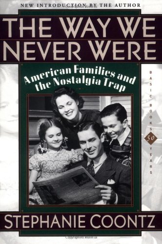 The Way We Never Were: American Families and the Nostalgia Trap