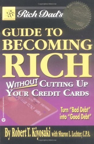 Rich Dad's Guide to Becoming Rich…Without Cutting Up Your Credit Cards book cover