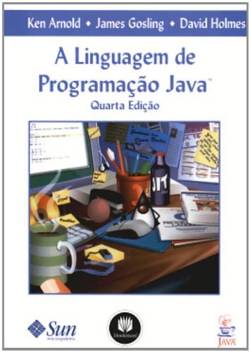 A Linguagem de Programação Java by Ken Arnold | Goodreads