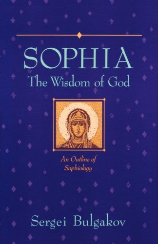 Sophia: The Wisdom of God: An Outline of Sophiology
