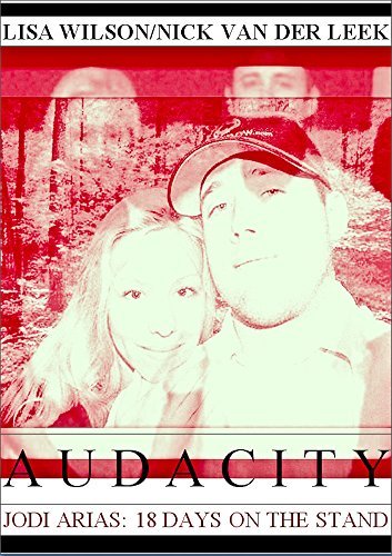 AUDACITY: Jodi Arias: 18 Days on the Stand
