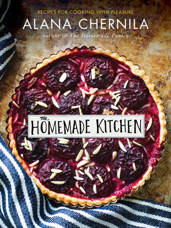 The Homemade Kitchen: Recipes for Cooking with Pleasure