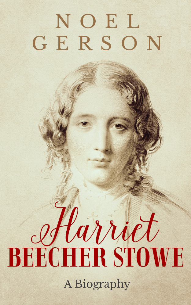 Harriet Beecher Stowe: A Biography