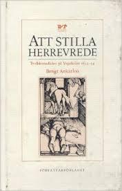 Att stilla herrevrede. Trolldomsdåden på Vegeholm 1653-54 book cover