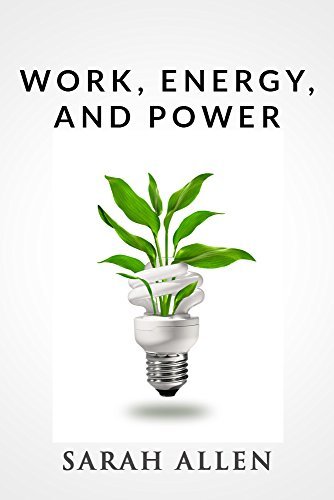 Work, Energy, and Power: An Introduction to Basic Energy Physics