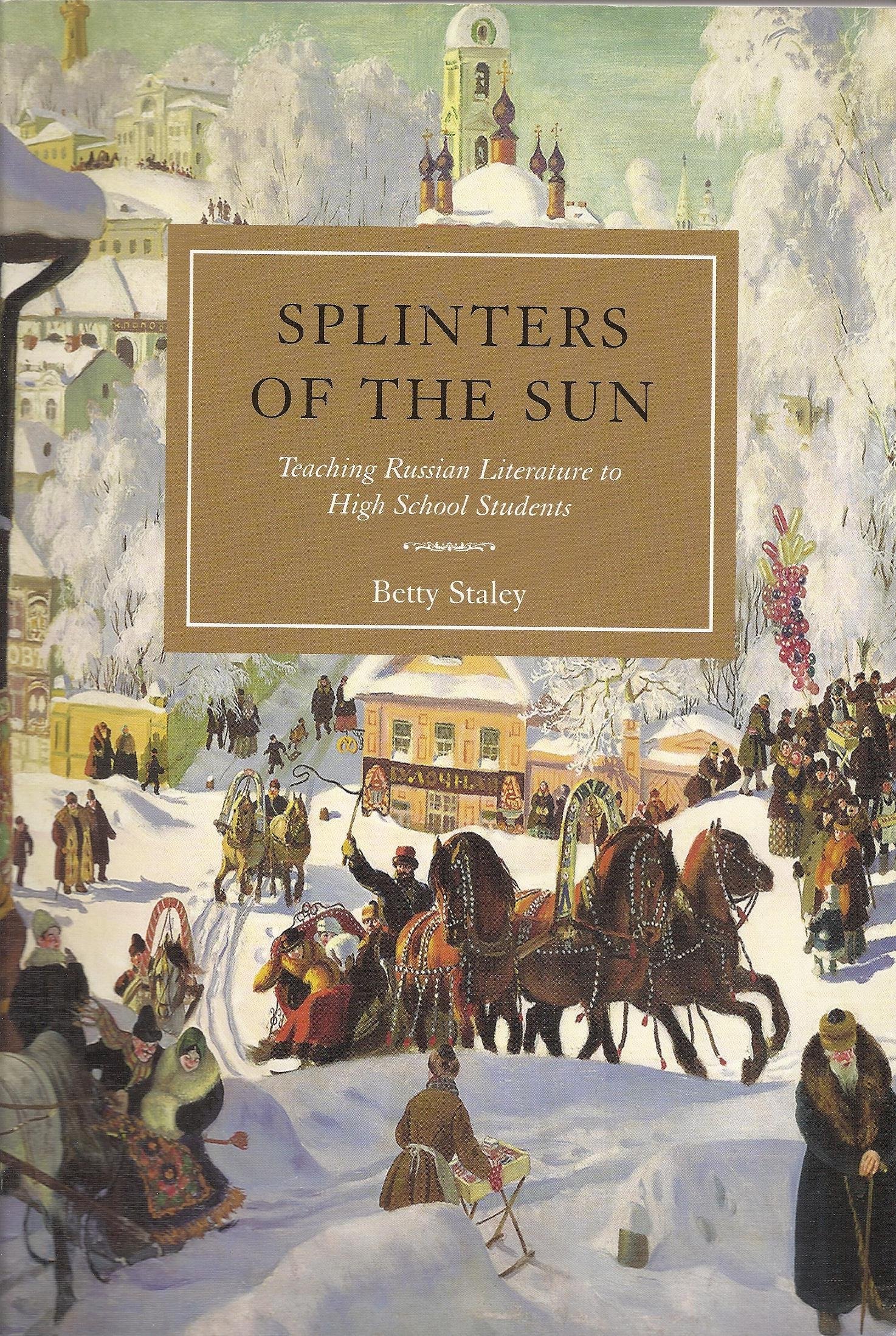 Splinters of the Sun: Teaching Russian Literature to High School ...