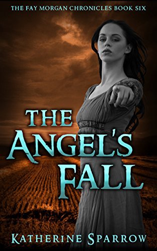The Angel's Fall (The Fay Morgan Chronicles #6) by Katherine Sparrow ...