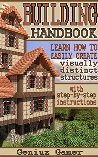 BUILDING HANDBOOK: Learn how to easily create visually distinct structures