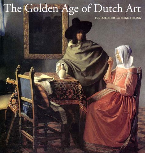 The Golden Age of Dutch Art: Painting, Sculpture, Decorative Art by ...