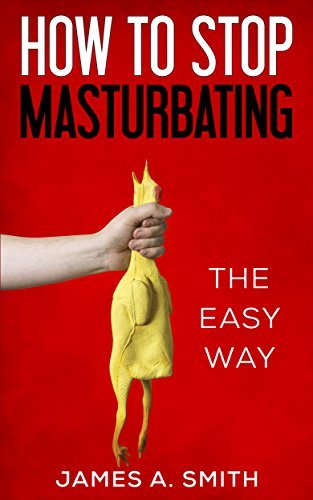How to Stop Masturbating: The Easy Way