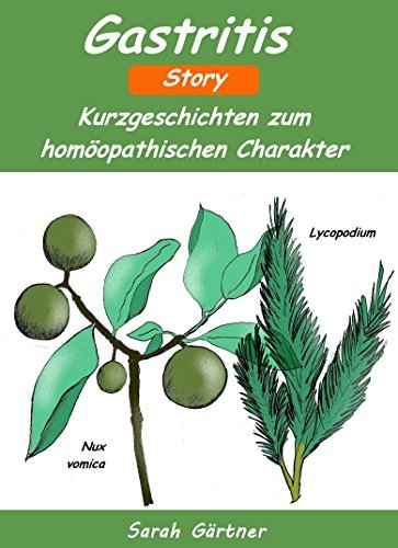 Gastritis Story. Kurzgeschichten zum homöopathischen Charakter. Die