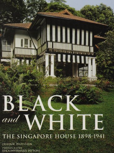 Black and White: The Singapore House 1898-1941 by Julian