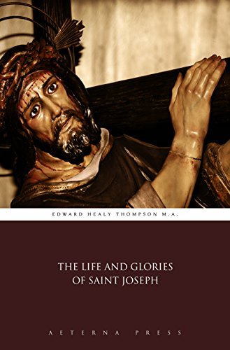 Edward Healy Thompson The Life and Glories of Saint Joseph
