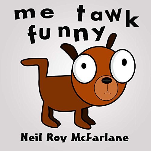 Me Tawk Funny