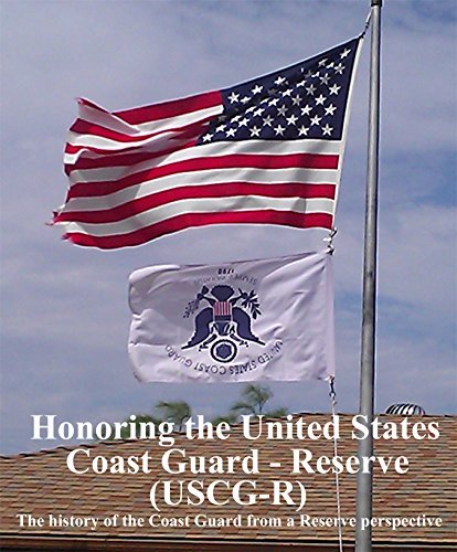 Honoring the United States Coast Guard – Reserve (USCG-R): The History ...