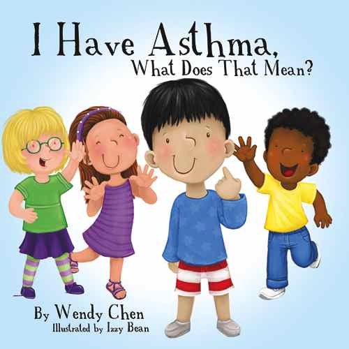 I Have Asthma, What Does That Mean? by Wendy Chen Goodreads