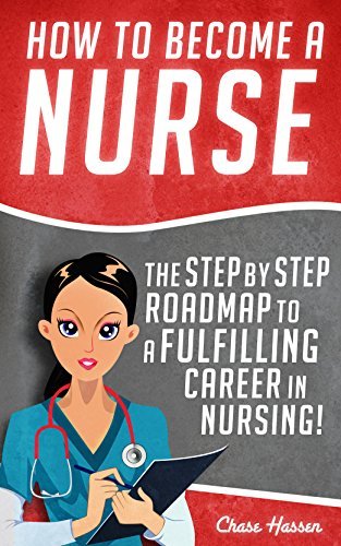 How to Become a Nurse: The Step By Step Roadmap to a Fulfilling Career ...