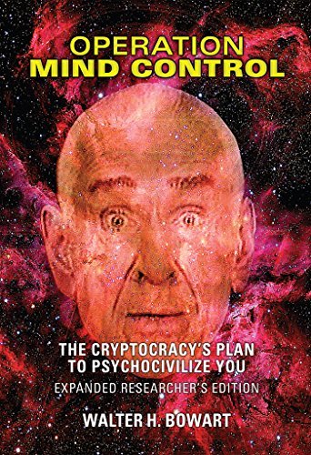 Operation Mind Control: The Cryptocracy's Plan to Psychocivilize You