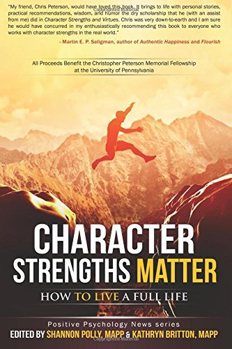 Character Strengths Matter: How to Live a Full Life