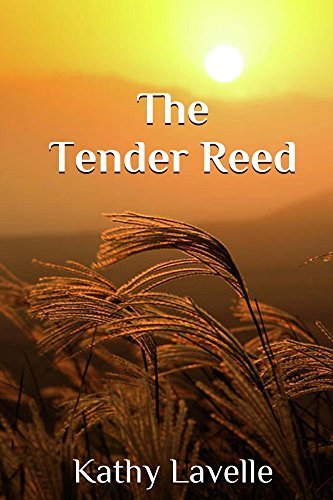 The Tender Reed by Kathy Lavelle | Goodreads