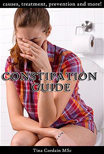Constipation Calgary Guide Constipation Guide: causes, treatment, prevention and more! by Tina ...