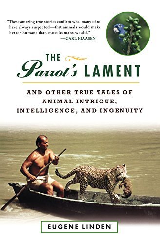 Cover of The Parrot's Lament, and Other True Tales of Animal Intrigue, Intelligence, and Ingenuity