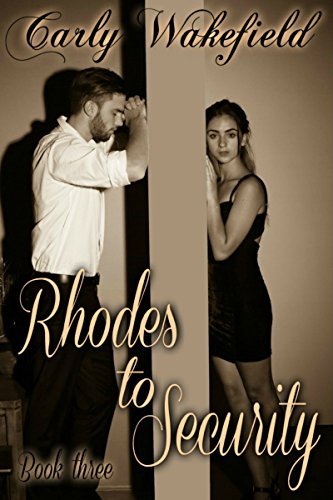 Rhodes to Security: The Rhodes Family Series by Carly Wakefield | Goodreads