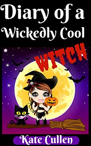Diary Of a Wickedly Cool Witch: Bullies and Baddies