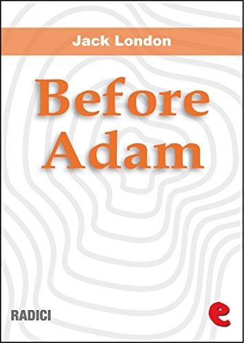 Before Adam (Radici) by Jack London | Goodreads