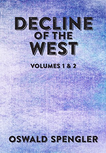 Oswald Spengler  The Decline of the West Volumes 1-2