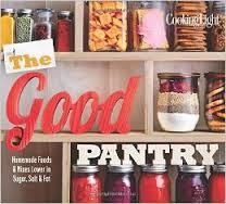 The Good Pantry: Homemade Foods & Mixes Lower in Sugar, Salt & Fat