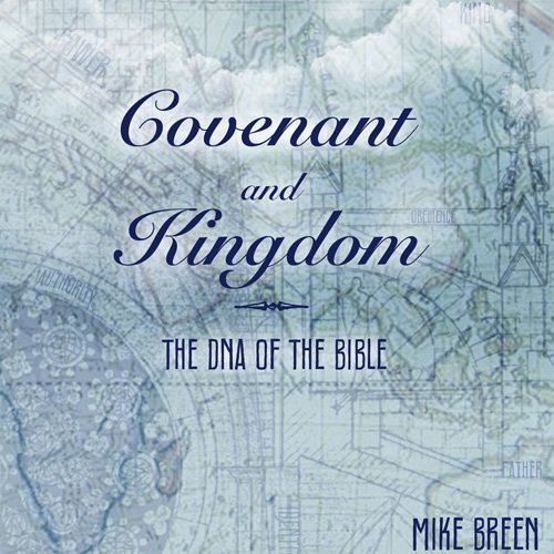 Covenant and Kingdom: The Dna of the Bible