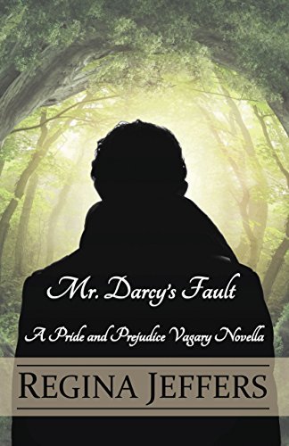 Mr. Darcy's Fault: A Pride and Prejudice Vagary Novella