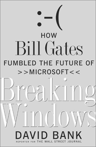 Breaking Windows: How Bill Gates Fumbled the Future of Microsoft by ...