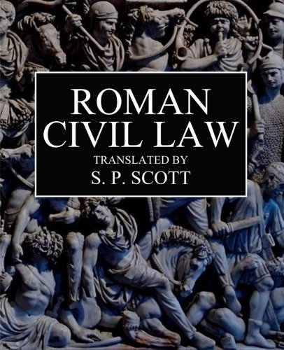 Roman Civil Law: Including The Twelve Tables, The Institutes of Gaius ...