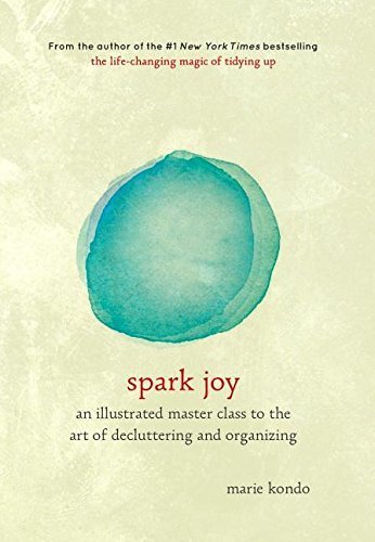 Spark Joy: An Illustrated Master Class on the Art of Organizing and Tidying Up (The Life Changing Magic of Tidying Up)