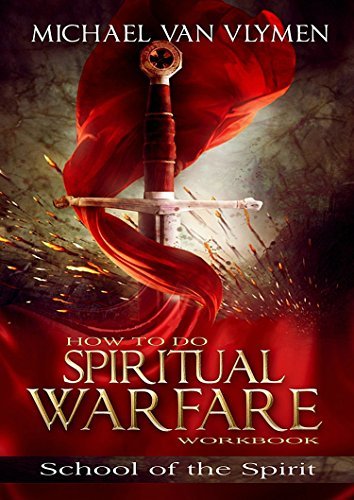 How To Do Spiritual Warfare: Simple but Powerful Things We Can Do to Walk in Victory